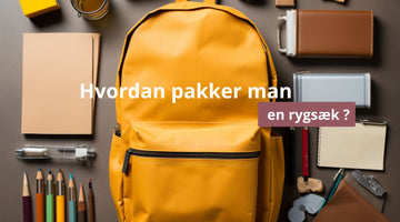 Hvordan pakker man en rygsæk ?