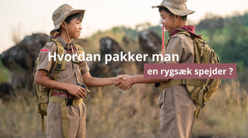 Hvordan pakker man en rygsæk spejder ?