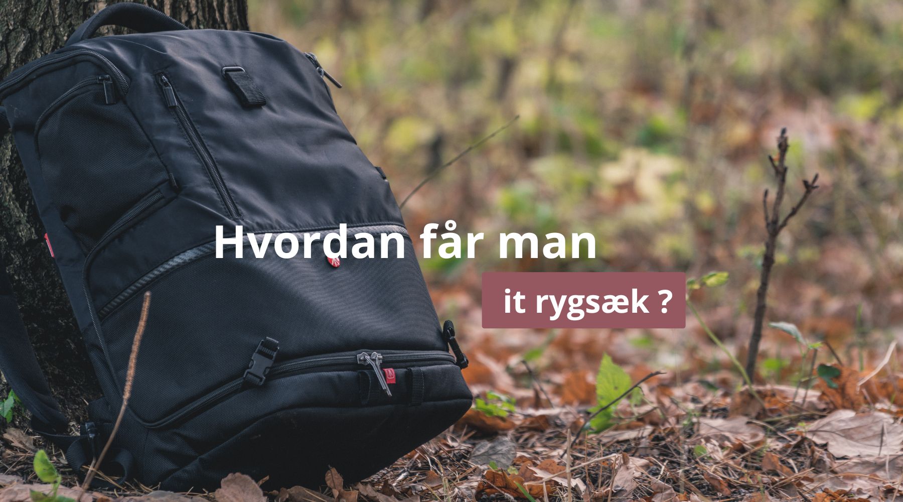 Hvordan får man it rygsæk ?