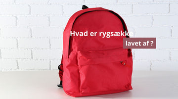 Hvad er rygsække lavet af ?
